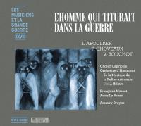 L' homme qui titubait dans la guerre / Isabelle Aboulker | Aboulker, Isabelle (1938-...). Compositeur. Comp.