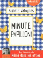 Minute, papillon ! | Aurélie Valognes (1983-....). Auteur