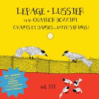 Chants et danses... with strings ! : Vol. 3 / Robert-Marcel Lepage, clar. | Lepage, Robert Marcel. Interprète