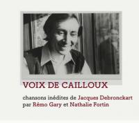 Voix de cailloux : chansons inédites de Jacques Debronckart / Rémo Gary, chant | Gary, Rémo (1953-....). Chanteur. Chant