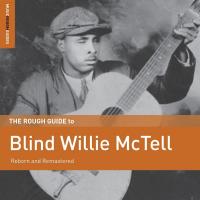 The rough guide to Blind Willie McTell : Reborn and Remastered / Blind Willie McTell | Blind Willie McTell (1898-1959). Compositeur. Comp., chant, guit.