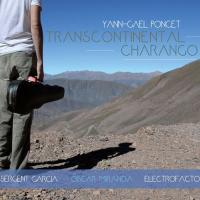 Transcontinental charango / Yann-Gaël Poncet, vl., chant | Poncet, Yann-Gaël. Interprète