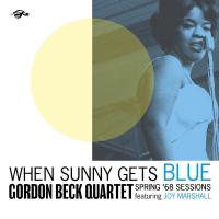 When Sunny gets blue : spring '68 sessions (& Joy Marshall) : spring '68 sessions / Gordon Beck Quartet | Beck, Gordon.