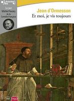 Et moi, je vis toujours | Ormesson, Jean d'. Auteur