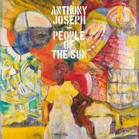 People of the sun / Anthony Joseph, chant | Joseph, Anthony (1966-) - poète, romancier, chanteur. Interprète