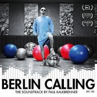 Berlin calling : bande originale du film de Hannes Stöhr | Kalkbrenner, Paul (1977-....). Compositeur