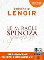 Le Miracle Spinoza : une philosophie pour éclairer notre vie | Lenoir, Frédéric. Auteur