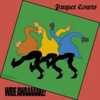 Wide awaaaaake ! / Parquet Courts, ens. voc. & instr. | Parquet Courts. Musicien. Ens. voc. & instr.