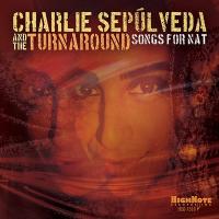 Songs for Nat / Charlie Sepulveda, Trompette | Sepulveda, Charlie. Musicien. Trp.