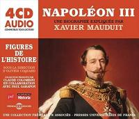 Napoléon III : une biographie expliquée par Xavier Mauduit | Xavier Mauduit (1974-....). Auteur