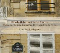 Chamber music from the Brossard collection / Elisabeth Jacquet de la Guerre | Jacquet de la Guerre, Elisabeth-Claude (1665-1729). Compositeur. Comp.