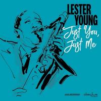 Just you, just me / Lester Young, Saxophone ténor | Young, Lester (1909-1959). Interprète. Saxo.ténor