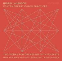 Contemporary chaos practices : two works for orchestra with soloists / Ingrid Laubrock, Saxophone | Laubrock, Ingrid. Compositeur. Comp. & saxo.