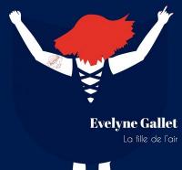 La fille de l'air / Evelyne Gallet, chant | Gallet, Evelyne. Interprète