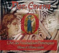 L' art des troubadours provençaux : XIIème et XIIIème siècles / Flor Enversa | Feraud, Raimon. Compositeur. Comp.