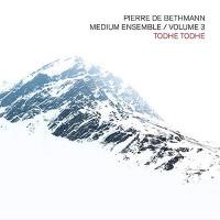 Médium Ensemble : Vol. 3 : Todhe Todhe / Pierre de Bethmann | Bethmann, Pierre de.. Musicien. P.