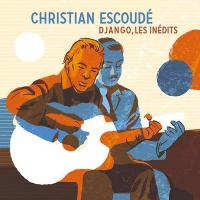 Django, les inédits | Escoudé, Christian (1947-....). Compositeur. Musicien. Guitare