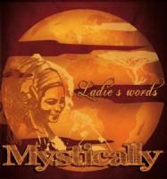 Ladie's words / Mystically | Mystically (musiciennes et chanteuses françaises (franc-comtoises) de reggae). Interprète