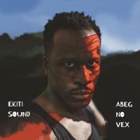 Abeg no vex / Ekiti Sounds, prod., chant | Ekiti Sounds. Interprète