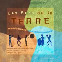 Les sons de la terre : la naissance des percussions / Gilles Dalbis, comp. | Dalbis, Gilles. Compositeur. Parolier