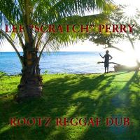 Rootz reggae dub / Lee 'Scratch' Perry | Perry, Lee 'Scratch' (1936-....). Chanteur. Chant