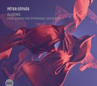 Gliding : Four works for symphonic orchestra = [Quatre oeuvres pour orchestre symphonique] / Péter Eötvös | Eötvös, Péter (1944-....). Compositeur. Chef d'orchestre