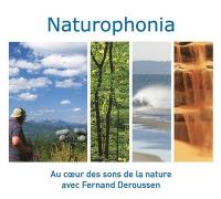 Naturophonia : au coeur des sons de la nature avec Fernand Deroussen / Fernand Deroussen, enr. | Deroussen, Fernand. Collecteur. Enr.