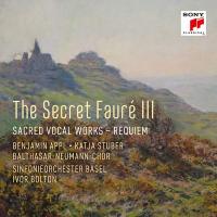 The secret Fauré III : sacred vocal works - Requiem / Gabriel Fauré | Fauré, Gabriel (1845-1924). Compositeur. Comp.