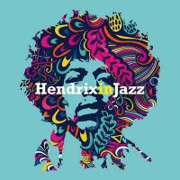 Hendrix in jazz : a jazz tribute to Jimi Hendrix
