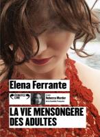 La Vie mensongère des adultes | Ferrante, Elena. Auteur