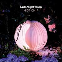 Late Night Tales : choisis et compilés par Hot Chip. 47 | Hot chip. 2000?-. Compilateur