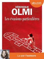 Les évasions particulières / Véronique Olmi, textes & narr. | Olmi, Véronique (1962-....). Auteur. Textes & narr.