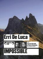 Impossible / Erri de Luca, textes | Luca, Erri de (1950-....). Auteur. Textes