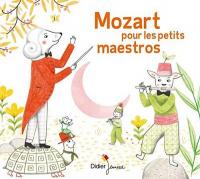 Mozart pour les petits maestros / Wolfgang Amadeus Mozart, comp. | Mozart, Wolfgang Amadeus (1756-1791). Compositeur