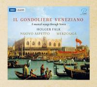Il gondoliere veneziano : a musical voyage through Venice / Holger Falk | Holger Falk