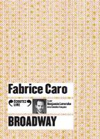 Broadway / Fabrice Caro, textes | Caro, Fabrice (1973-....). Auteur. Textes