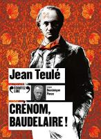 Crénom, Baudelaire ! / Jean Teulé, textes | Teulé, Jean (1953-2022). Auteur. Textes