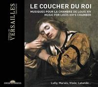 Le coucher du roi : musiques pour la chambre de Louis XIV / Thibault Roussel, théorbe & dir | Lully, Jean-Baptiste (1632-1687). Compositeur. Comp.