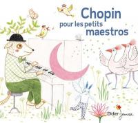 Chopin pour les petits maestros / Frédéric Chopin, comp. | Chopin, Frédéric (1810-1849). Compositeur