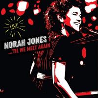 ...'til we meet again (Live) / Norah Jones | Jones, Norah