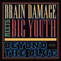 Beyond the blue : Brain Damage meets Big Youth | Big Youth. Chanteur