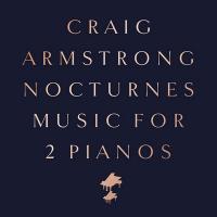Nocturnes : music for 2 pianos | Armstrong, Craig. Compositeur