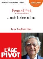 Mais la vie continue | Pivot, Bernard. Auteur