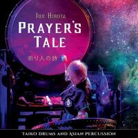 Prayer's tale : taiko drums and asian percussion / Joji Hirota | Hirota, Joji. Compositeur. Comp., batt. & perc.