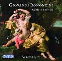 Cantates et sonates / Giovanni Battista Bononcini | Bononcini, Giovanni Battista (1670-1747). Compositeur. Comp.