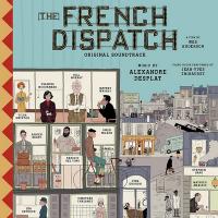 The french dispatch : bande originale fu dilm de Wes Anderson / Alexandre Desplat, comp. | Desplat, Alexandre (1961-....). Compositeur. Comp.