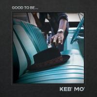 Good to be... / Keb' Mo' | Keb' Mo'