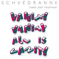 Vanity vanity all is vanity / Schvédranne, prod. | Schvédranne. Producteur