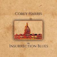 Insurrection blues / Corey Harris | Harris, Corey. Compositeur. Comp., chant, guit.