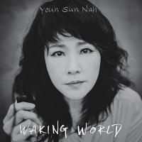 Waking world / Youn Sun Nah, comp. & chant | Nah, Youn-Sun (1969-....). Compositeur. Comp. & chant